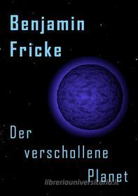 Ebook Der verschollene Planet di Benjamin Fricke edito da Books on Demand