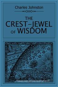 Ebook The Crest-Jewel of Wisdom di Charles Johnston edito da Dnl Media