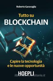 Ebook Tutto su Blockchain di Roberto Garavaglia edito da Hoepli