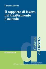 Ebook Il rapporto di lavoro nel trasferimento d'azienda di Giovanni Zampini edito da Franco Angeli Edizioni