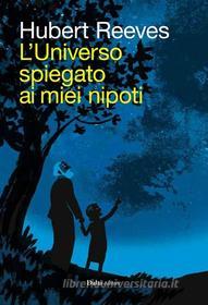 Ebook L'universo spiegato ai miei nipoti di Hubert Reeves edito da Baldini Castoldi Dalai Editore