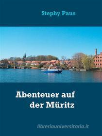 Ebook Abenteuer auf der Müritz di Stephy Paus edito da Books on Demand