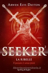 Ebook Seeker. La ribelle di Dayton Arwen Elys edito da Sperling & Kupfer