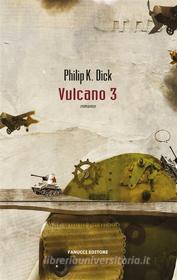 Ebook Vulcano 3 di Philip K. Dick edito da Fanucci Editore