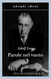 Ebook Parole nel vuoto di Adolf Loos edito da Adelphi