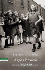 Ebook Agnes Browne ragazza di Brendan O'Carroll edito da Neri Pozza