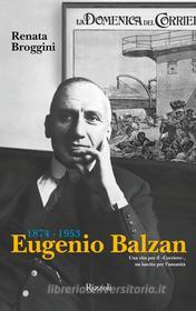 Ebook Eugenio Balzan - 1874-1953 di Broggini Renata edito da Rizzoli Illustrati