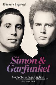 Ebook Simon & Garfunkel di Bagarotti Eleonora edito da Vololibero