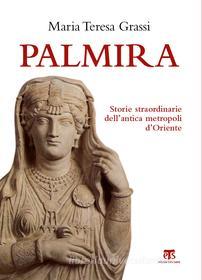 Ebook Palmira di Maria Teresa Grassi edito da Edizioni Terra Santa