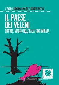 Ebook Il Paese di veleni. Biocidio, viaggio nell'Italia contaminata di Baccaro Andreina, Musella Antonio edito da Round Robin Editrice