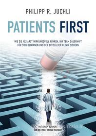 Ebook Patients First di Philipp R. Juchli edito da Books on Demand