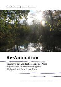 Ebook Reanimation - ein Aufruf zur Wiederbelebung der Auen di Bernd Gerken, Johannes Hansmann edito da Books on Demand