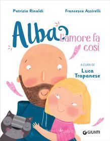 Ebook Alba. L'amore fa così di Rinaldi Patrizia edito da Giunti