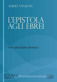 Ebook L' Epistola agli Ebrei di Albert Vanhoye edito da EDB - Edizioni Dehoniane Bologna