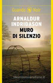 Ebook Muro di silenzio di Arnaldur Indridason edito da Guanda