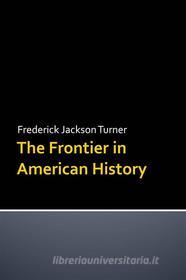 Ebook The Frontier in American History di Frederick Jackson Turner edito da Studium Legis
