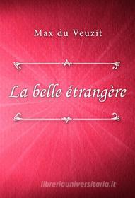 Ebook La belle étrangère di Max du Veuzit edito da Classica Libris