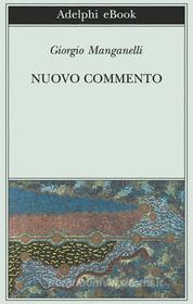Ebook Nuovo commento di Giorgio Manganelli edito da Adelphi