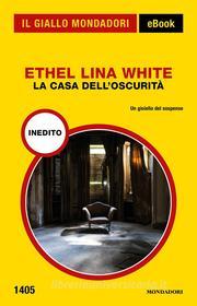 Ebook La casa dell'oscurità (Il Giallo Mondadori) di White Ethel Lina edito da Mondadori