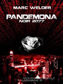 Ebook Pandemona - Noir 2077 di Marc Welder edito da Youcanprint