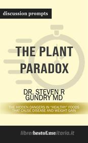 Ebook Summary: "The Plant Paradox: The Hidden Dangers in "Healthy" Foods That Cause Disease and Weight Gain" by Steven R. Gundry | Discussion Prompts di bestof.me edito da bestof.me