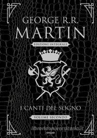 Ebook I canti del sogno (volume secondo) di Martin George R.R. edito da Mondadori