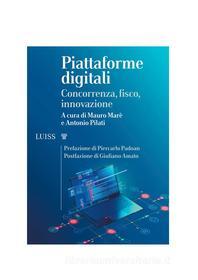 Ebook Piattaforme digitali di a cura di Mauro Marè e Antonio Pilati edito da LUISS University Press