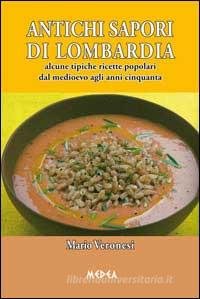 Ebook Antichi sapori di Lombardia di Mario Veronesi edito da Medea Edizioni