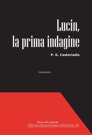 Ebook Lucin, la prima indagine di P. G. Castoriadis edito da Nuova Ipsa Editore