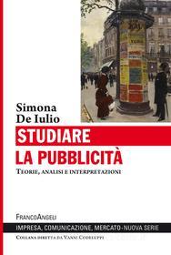 Ebook Studiare la pubblicità di Simona De Iulio edito da Franco Angeli Edizioni