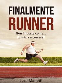 Ebook Finalmente runner di Luca Manetti edito da Luca Manetti