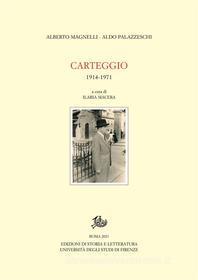 Ebook Carteggio 1914-1971 di Aldo Palazzeschi, Alberto Magnelli, Ilaria Macera edito da Edizioni di Storia e Letteratura