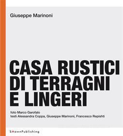 Ebook Casa Rustici di Terragni e Lingeri di Giuseppe Marinoni edito da SMOwnPublishing