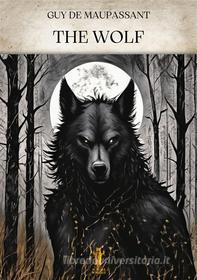 Ebook The Wolf di Guy De Maupassant edito da Edizioni Aurora Boreale