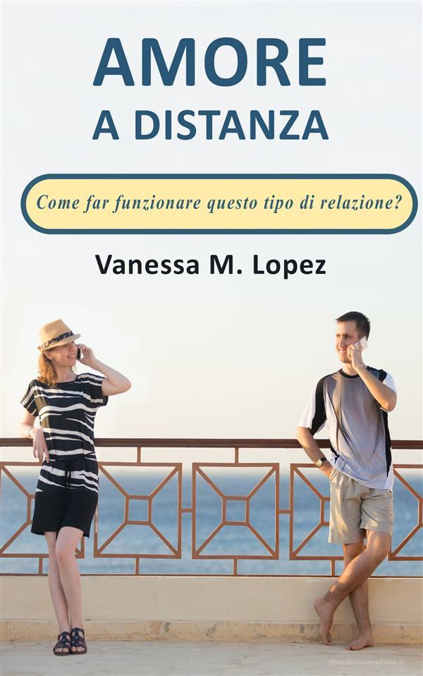 Ebook Amore A Distanza: Come Far Funzionare Questo Tipo Di Relazione? di Vanessa M. Lopez edito da Babelcube Inc.