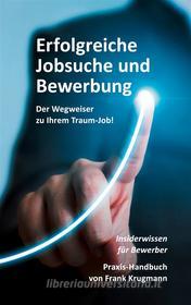 Ebook Erfolgreiche Jobsuche und Bewerbung di Frank Krugmann edito da Books on Demand