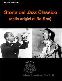 Ebook Storia del Jazz Classico di Marco Ravasini edito da Youcanprint