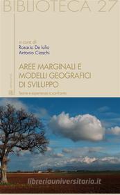 Ebook Aree marginali e modelli geografici di sviluppo di a cura di Rosario De Iulio e Antonio Ciaschi edito da Edizioni Sette Città