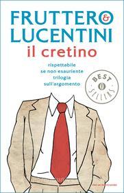 Ebook Il cretino di Fruttero & Lucentini edito da Mondadori