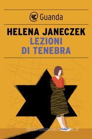 Ebook Lezioni di tenebra di Helena Janeczek edito da Guanda