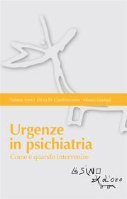 Ebook Urgenze in psichiatria di Tiziana Amici, Elvira Di Gianfrancesco, Alessio Giampà edito da L'Asino d'oro