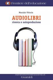 Ebook Audiolibri Ricerca e Autoproduzione di Maurizio Vittoria edito da Guaraldi