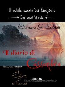 Ebook Il diario di Cassandra di Elèonore G. Liddell edito da Elèonore G. Liddell