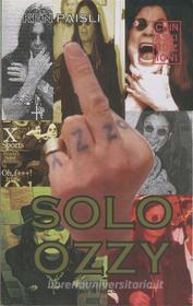 Ebook Solo Ozzy di Ken Paisli edito da Chinaski Edizioni