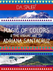 Ebook Magic of Colors di Diana - Avgusta Stauer edito da The Industry