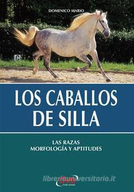 Ebook Los caballos de silla. Las razas morfología y aptitudes di Domenico Mario edito da De Vecchi Ediciones