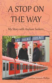 Ebook A Stop On The Way di Phillips, Carolina Veranen edito da Books on Demand