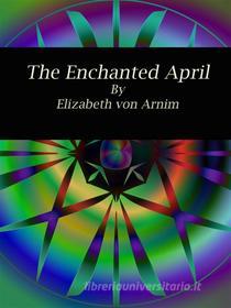 Ebook The Enchanted April di Elizabeth von Arnim edito da Publisher s11838