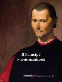 Ebook Il Principe di Niccolò Machiavelli edito da Ali Ribelli Edizioni