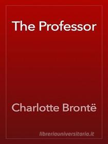 Ebook The Professor di Charlotte Bronte edito da Delboy